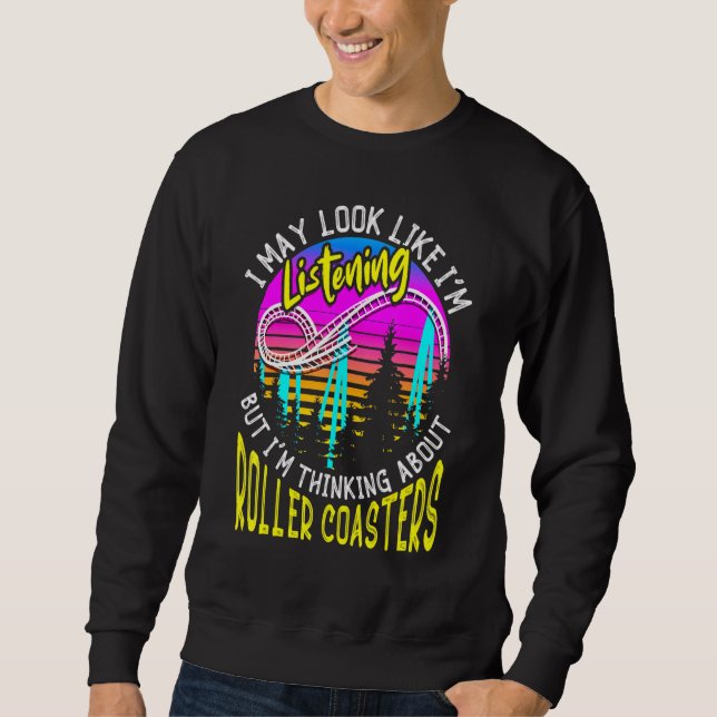 Amusement Park Thinking About Roller Coasters Sweatshirt (Front)