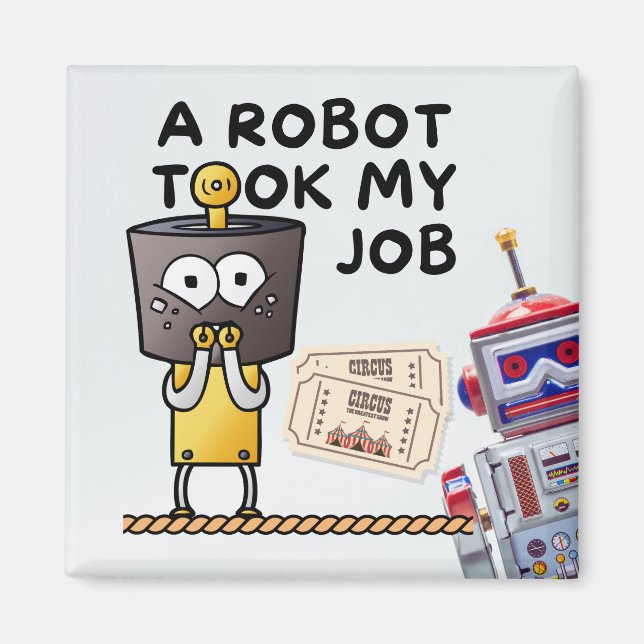 Amusing A Robot Took My Job Magnet (Front)