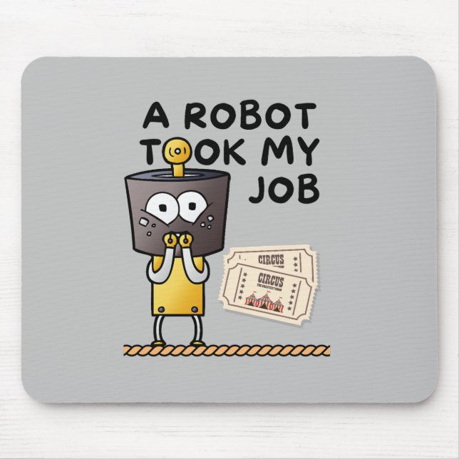 Amusing A Robot Took My Job Mousepad (Front)