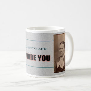 AMUSING 'COMPLAIN ABOUT OUR COFFEE' MUG