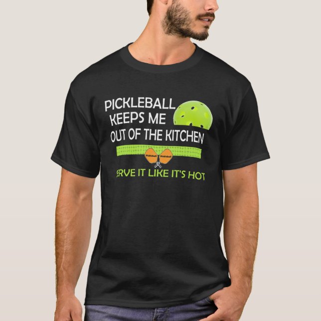 amusing Pickleball keeps me out of the kitchen T-Shirt (Front)