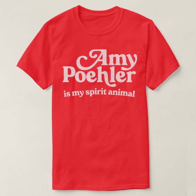 Amy Poehler Is My Spirit Animal T-Shirt (Design Front)