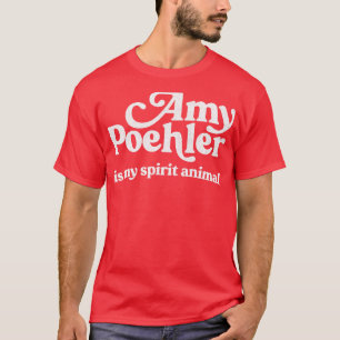 Amy Poehler Is My Spirit Animal T-Shirt