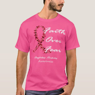 Amyloidosis Headaches Awareness Faith Over Fear In T-Shirt