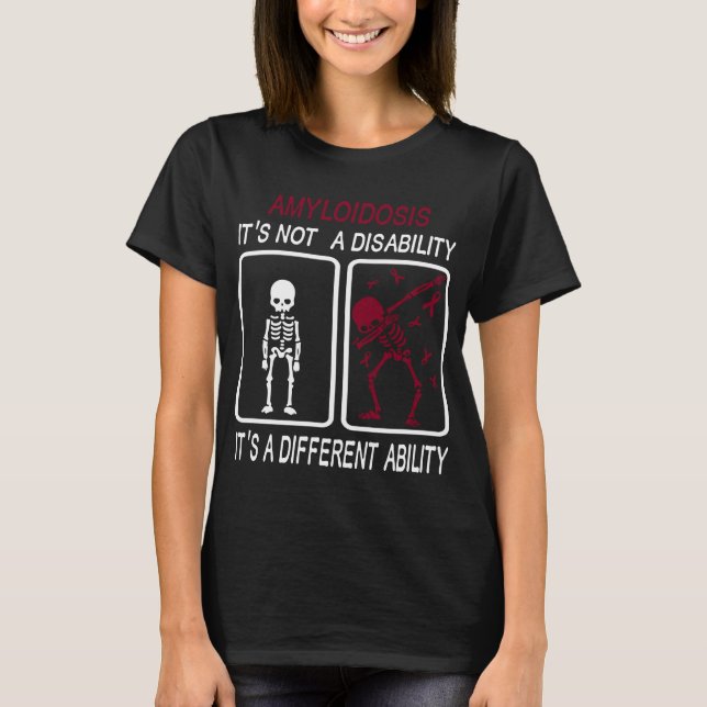 Amyloidosis It's Not A Disability T-Shirt (Front)
