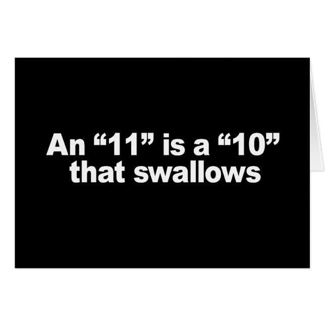 AN 11 IS A 10 THAT SWALLOWS T-shirt (Front Horizontal)