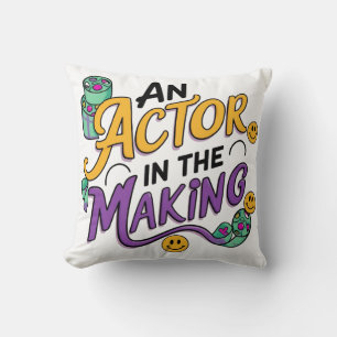 An actor in the making cushion