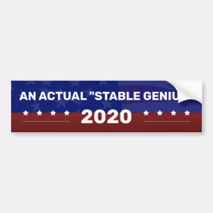 AN ACTUAL "STABLE GENIUS" Political Campaign Bumper Sticker