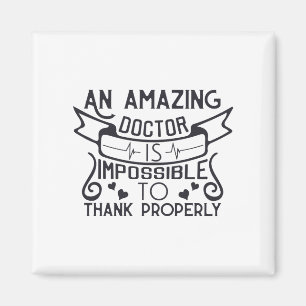 An amazing doctor is impossible to thank properly magnet