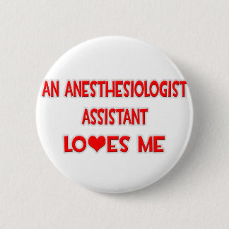 An Anaesthesiologist Assistant Loves Me 6 Cm Round Badge