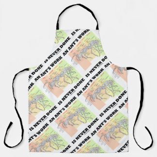 An Ant's Work Is Never Done Worker Ant Anatomy Apron