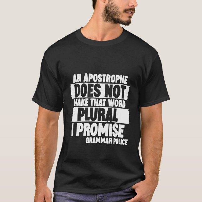 An Apostrophe Does Not Make That Word Plural  I Pr T-Shirt (Front)