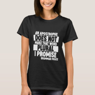 An Apostrophe Does Not Make That Word Plural I Pr T-Shirt