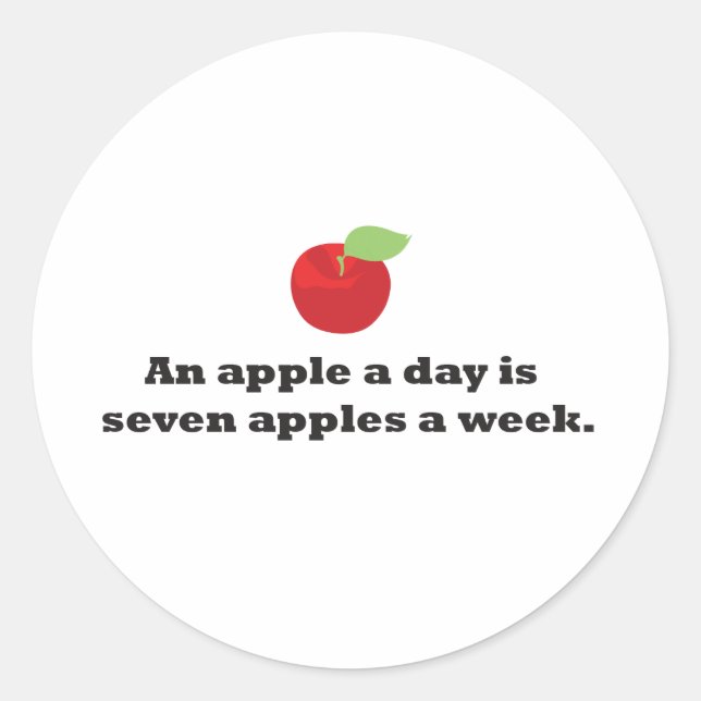 An Apple A Day is 7 apples a week Classic Round Sticker (Front)