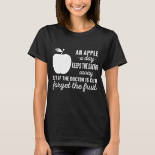 An Apple A Day Keeps The Doctor Away T-Shirt