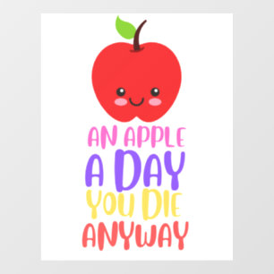 An Apple A Day, You Die Anyway Window Cling