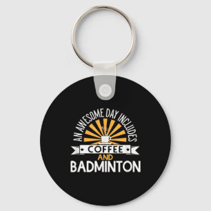An Awesome Day Includes Coffee And Badminton Key Ring