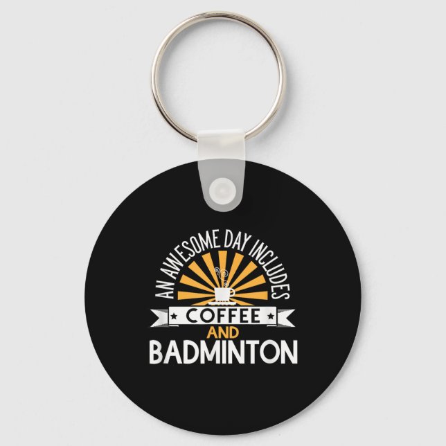 An Awesome Day Includes Coffee And Badminton  Key Ring (Front)