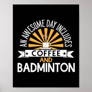 An Awesome Day Includes Coffee And Badminton Poster