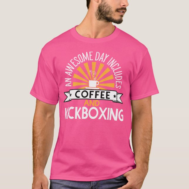 An Awesome Day Includes Coffee And Kickboxing T-Shirt (Front)