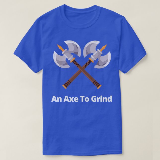 An Axe To Grind Classic TShirt (Design Front)
