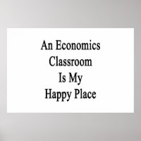 An Economics Classroom Is My Happy Place