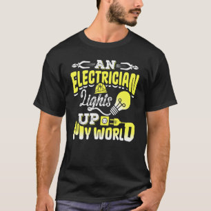 An Electrician Lights Up My World Electrical Engin T-Shirt