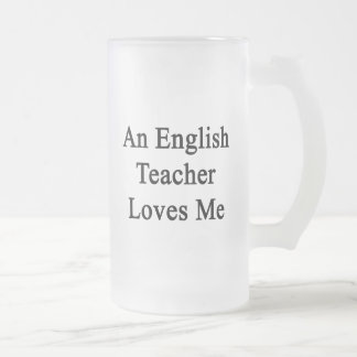 An English Teacher Loves Me Frosted Glass Beer Mug