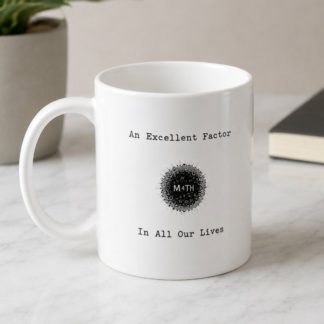 An Excellent Factor In All Our Lives Math Coffee Mug (Creator Uploaded)