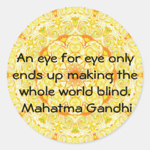 An eye for eye ... Gandhi  quote Classic Round Sticker