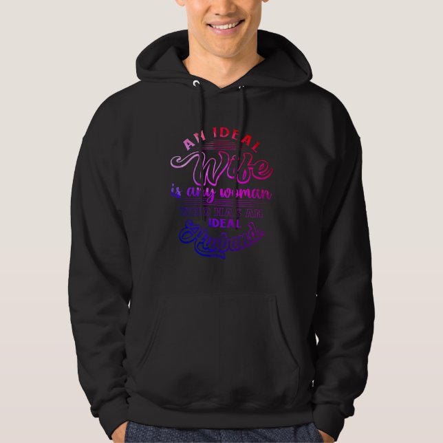 An Ideal Wife Is Any Women Who Has an Ideal Husban Hoodie (Front)