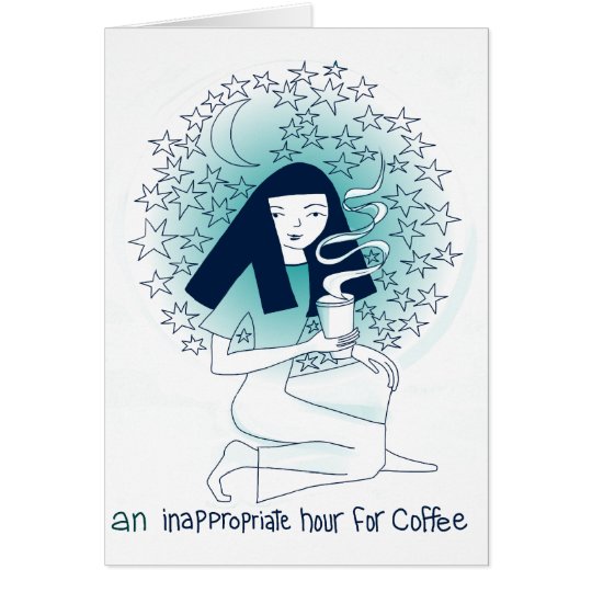 An inappropriate hour for coffee card