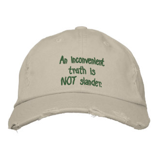 An inconvenient truth is NOT slander. Embroidered Hat