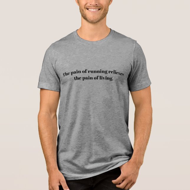 An inspirational quote for runners Tri-Blend shirt (Front)