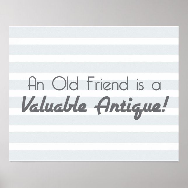 An Old Friend is a Valuable Antique! Poster (Front)