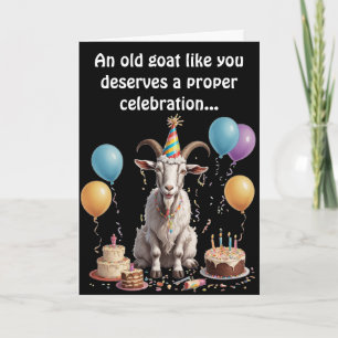 An Old Goat Like You Deserves birthday Card