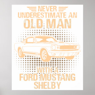 An Old Man Ford Mustang 1965 Shelby Gt350 Poster