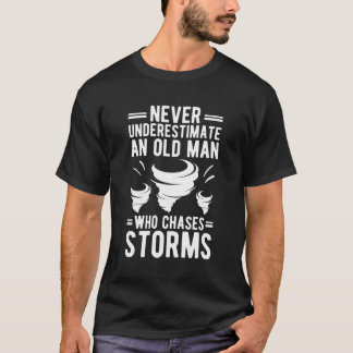 An Old Man Storm Chaser Storm Chasing Tornado Chas T-Shirt