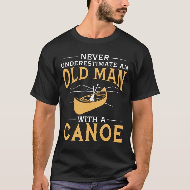 An Old Man With A Canoe T-Shirt (Front)