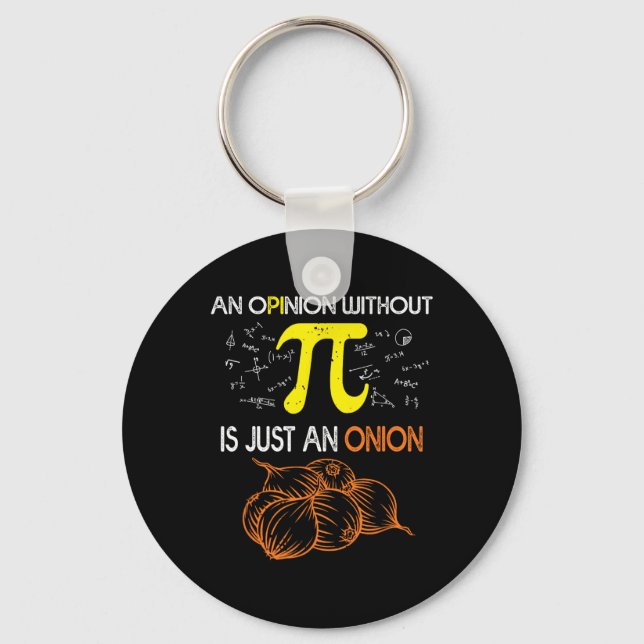 An Opinion Without Pi Is Just An Onion Funny Pi Da Key Ring (Front)