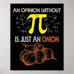 An Opinion Without Pi Is Just An Onion Funny Pi Da Poster