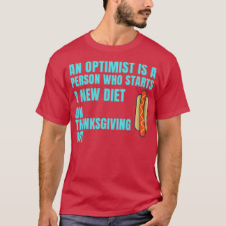 An Optimist Is A Person Who Starts A New Diet On T T-Shirt