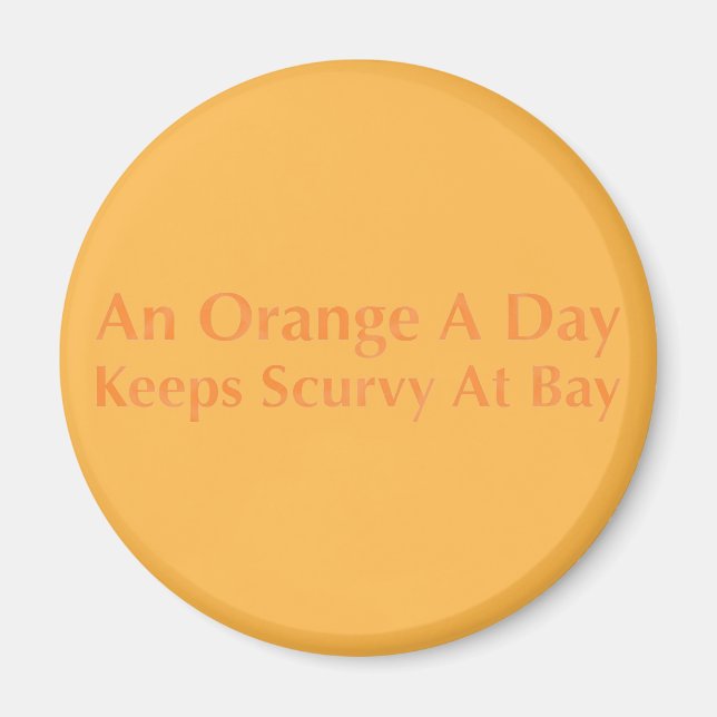 An Orange A Day Keeps Scurvy At Bay Magnet (Front)