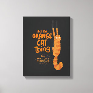An Orange Cat Thing - Funny Tabby Cat Hanging On Canvas Print