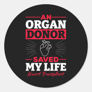 An Organ Donor Saved My Life Heart Transplant Awar Classic Round Sticker