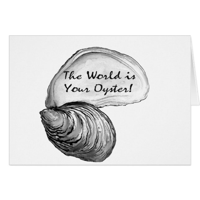 An oyster shell with the saying "the world is your (Front Horizontal)