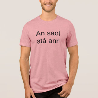 An Saol Atá Ann – That’s Life Tee