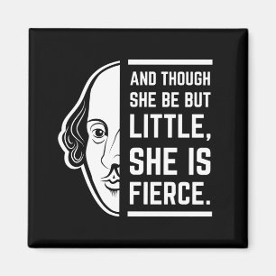 An Though She Be But Little She Is Fierce Quote Magnet