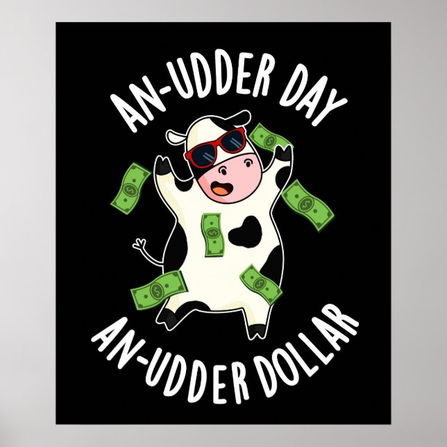 An Udder Day An Udder Dollar Cow Pun Dark BG Poster (Front)