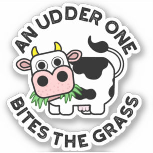 An Udder One Bites The Grass Funny Cow Pun